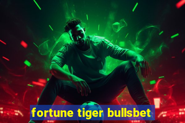 fortune tiger bullsbet